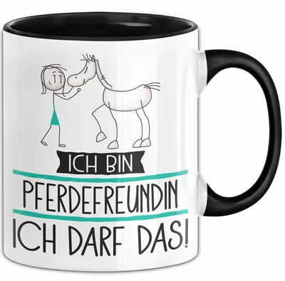 Produktbild von Geschenk für Pferdefreundin Tasse Lustige Geschenkidee Geburtstag Ich Bin Pferdefreundin Ich Darf Das (Schwarz)