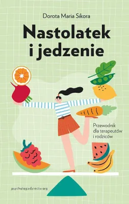 Immagine prodotto di Nastolatek i jedzenie. Przewodnik dla rodziców i terapeutów
