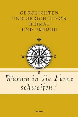Zdjęcie produktu dla Warum in die Ferne schweifen? Geschichten und Gedichte von Heimat und Fremde