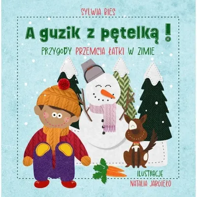 Produktbild von A guzik z petelka! Przygody Przemcia Latki w zimie