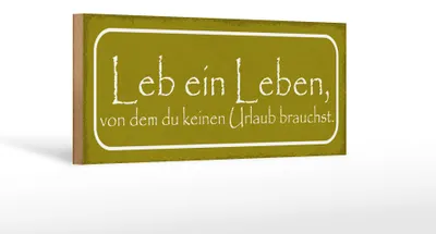 Produktbild von Holzschild Spruch 27x10cm Leb ein Leben von dem du keinen Urlaub brauchst