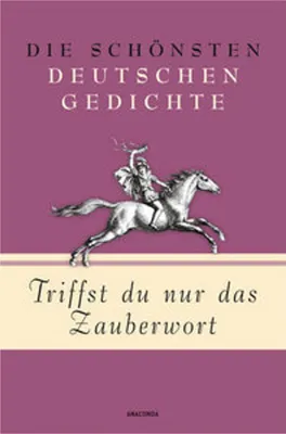 Image de Triffst du nur das Zauberwort - Die schönsten deutschen Gedichte