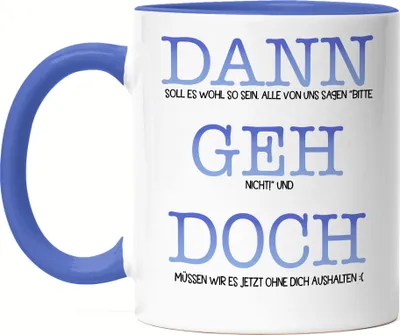 Produktbild von Dann Geh Doch Tasse Blau Kündigung Auswandern Umzug Abschied Neuanfang Neubeginn Arbeit Job Studium Freunde