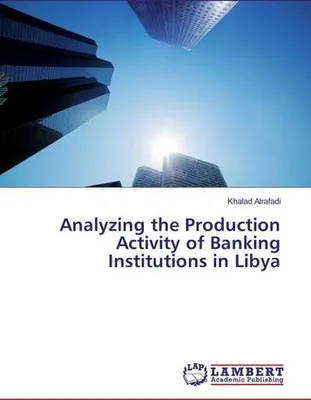 Obrázek produktu pro Analyzing the Production Activity of Banking Institutions in Libya