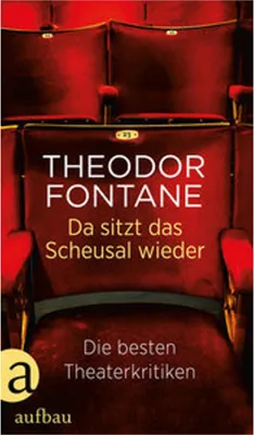Immagine prodotto di Da sitzt das Scheusal wieder: Die kurzweiligsten und angriffslustigsten Theaterkritiken Fontanes