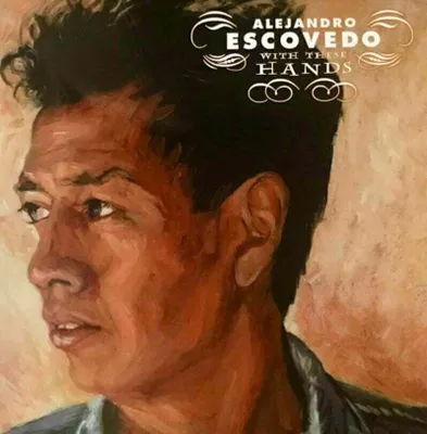 Obrázok produktu pre Alejandro Escovedo - With These Hands (2 LP)