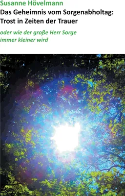 Produktbild von Das Geheimnis vom Sorgenabholtag: Trost in Zeiten der Trauer