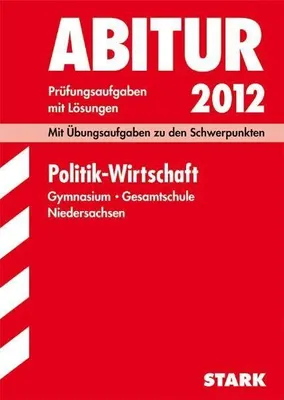 Immagine prodotto di Abitur-Prüfungsaufgaben Gymnasium/Gesamtschule Niedersachsen  Politik - Wirtschaft 2012  Mit Übungsaufgaben zu den Schwerpunkten. Prüfungsaufgaben mit Lösungen Jahrgänge 2008-2011