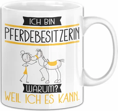 Produktbild von Pferdebesitzerin Tasse Geschenk Ich Bin Pferdebesitzerin Warum Weil Ich Es Kann Geschenkidee Geburtstag (Weiß)