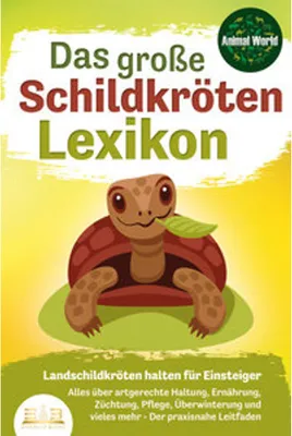 Immagine prodotto di DAS GROSSE SCHILDKRÖTENLEXIKON - Landschildkröten halten für Einsteiger: Alles über artgerechte Haltung, Ernährung, Züchtung, Pflege, Überwinterung und vieles mehr - Der praxisnahe Leitfaden