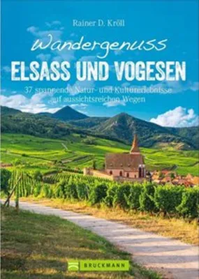 Image de Bruckmann Wanderführer: Wandergenuss Elsass und Vogesen. 37 spannende Natur- und Kulturerlebnisse auf aussichtsreichen Wegen. Mit detaillierten Wegbes