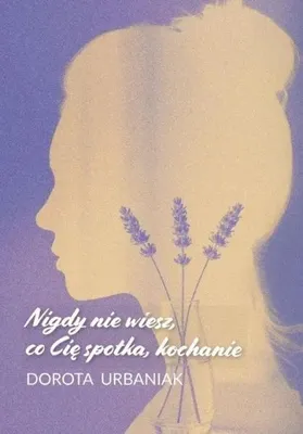 Obrázek produktu pro Nikdy nevíte, co vás potká, miláčku – Dorota Urbaniak
