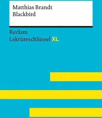Obrázok produktu pre Blackbird von Matthias Brandt: Lektüreschlüssel mit Inhaltsangabe, Interpretation, Prüfungsaufgaben mit Lösungen, Lernglossar. (Reclam Lektüreschlüssel XL)