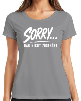 Productafbeelding van Sorry, ik heb niet geluisterd. Grappige spreuk, sarcastische uitspraak, ironisch statement. Dames T-shirt, grijs, maat 3XL