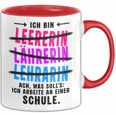 Produktbild von Lehrer Unterricht Tasse Geschenk Lustige Geschenkidee Spruch Ich Bin Lehrerin Ach Was Soll'S Ich Arbeite An Einer Schule (Rot)