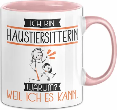 Produktbild von Haustiersitterin Tasse Geschenk Ich Bin Haustiersitterin Warum Weil Ich Es Kann Geschenkidee Geburtstag (Rosa)