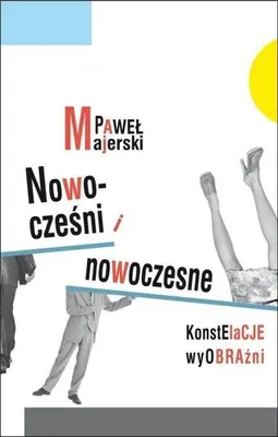 Produktbild von Nowocześni i nowoczesne. Konstelacje wyobraźni - Paweł Majerski