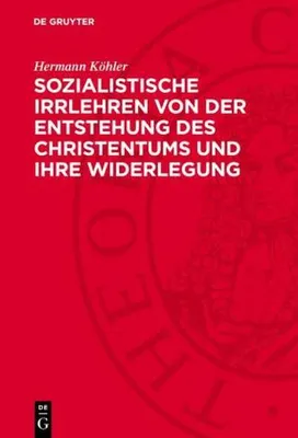 Produktbild von Sozialistische Irrlehren von der Entstehung des Christentums und ihre Widerlegung