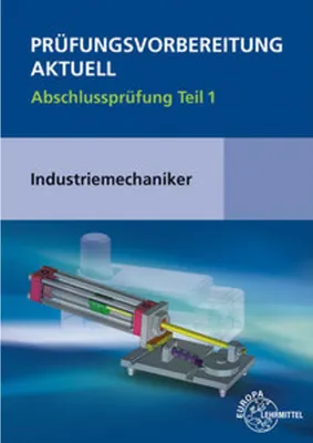 Obrázok produktu pre Prüfungsvorbereitung aktuell - Industriemechaniker/-in. Abschlussprüfung Teil 1