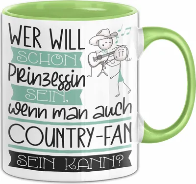 Produktbild von Country-Fan Tasse Geschenk Spruch Wer Will Schon Prinzessin Sein Wenn Man Auch Country-Fan Sein Kann (Grün)
