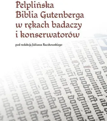 Produktbild von Die Gutenberg-Bibel aus Pelplin in den Händen der Forscher... – Hrsg. Juliusz Raczkowski