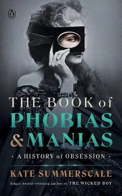 Produktbild von The Book of Phobias and Manias: A History of Obsession