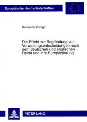 Zdjęcie produktu dla Die Pflicht zur Begründung von Verwaltungsentscheidungen nach dem deutschen und englischen Recht und ihre Europäisierung