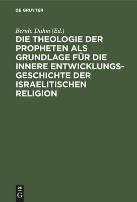 Produktbild von Die Theologie der Propheten als Grundlage für die innere Entwicklungsgeschichte der israelitischen Religion