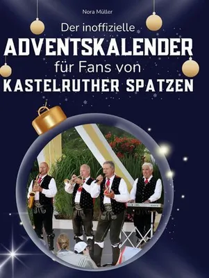 Produktbild von Der inoffizielle Adventskalender für Fans von den Kastelruther Spatzen