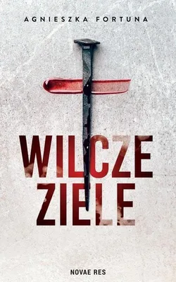 Image de Wilcze ziele - powieść Agnieszki Fortuny