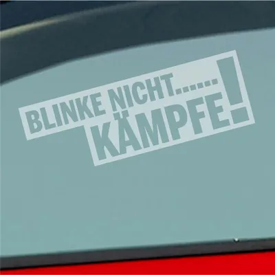 Produktbild von Auto Aufkleber Blinke nicht… Kämpfe! Tuning Car 15x5 cm Milchglas Sticker Heckscheibenaufkleber