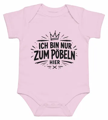Produktbild von Ich bin nur zum Pöbeln hier Lustig Spruch Geschenk Statement Sarkasmus Baby Body, Pink, 0/3