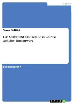 Produktbild von Das Selbst und das Fremde in Chinua Achebes Romanwerk