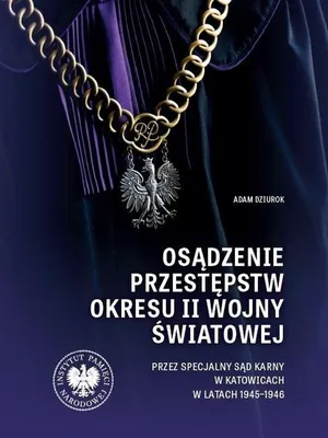 Productafbeelding van Osadzenie przestepstw okresu II wojny swiatowej przez Specjalny Sad Karny w Katowicach w latach 1945
