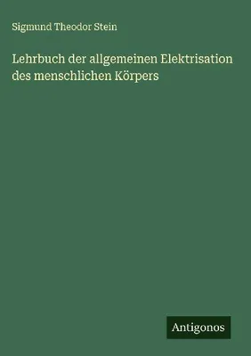 Produktbild von Lehrbuch der allgemeinen Elektrisation des menschlichen Körpers