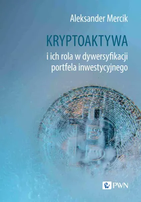 Zdjęcie produktu dla Kryptoaktywa i ich rola w dywersyfikacji portfela inwestycyjnego