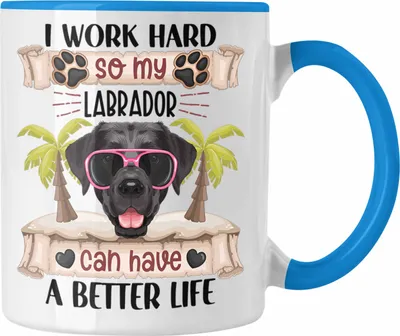 Produktbild von Trendation - Labrador Besitzer Tasse Geschenk Lustiger Spruch Geschenkidee I Work Hard So My Labrador Can Have A Better Life (Blau)