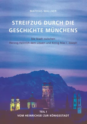 Produktbild von Ein Streifzug durch die Geschichte Münchens
