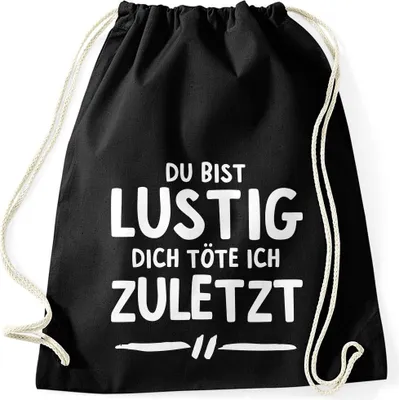 Produktbild von Turnbeutel Spruch Du bist lustig dich töte ich zuletzt Gymbag Moonworks® schwarz unisize