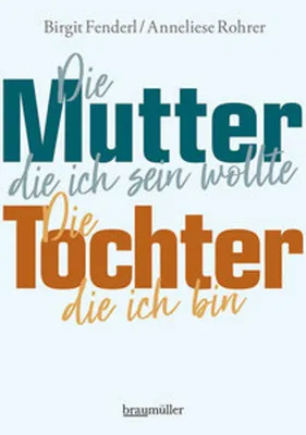 Produktbild von Die Mutter, die ich sein wollte.Die Tochter, die ich bin.