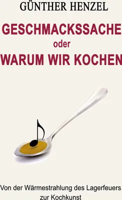 Produktbild von Geschmackssache oder Warum wir kochen