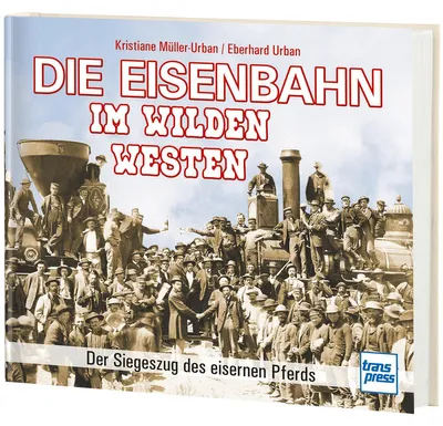 Immagine prodotto di Die Eisenbahn im Wilden Westen. Der Siegeszug des eisernen Pferds.