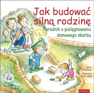 Immagine prodotto di Jak budować silną rodzinę Poradnik o pielęgnowaniu