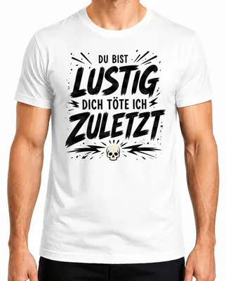 Produktbild von Du bist lustig dich töte ich zuletzt Statement Sarkasmus Ironie Herren T-Shirt, Weiß, XL
