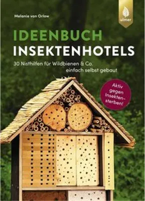 Image de Ideenbuch Insektenhotels: 30 Nisthilfen für Wildbienen & Co. einfach selbst gebaut. Aktiv gegen Insektensterben