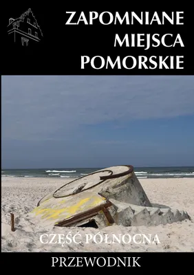 Immagine prodotto di Zapomniane Miejsca Pomorskie Część Północna. Przewodnik