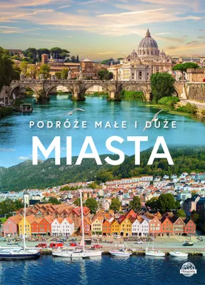 Zdjęcie produktu dla Miasta. Podróże małe i duże - album prezentujący najpiękniejsze miasta świata