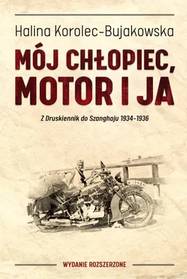 Produktbild von ISBN Mój chłopiec motor i ja Z Druskiennik do Szanghaju 1934-1936, Polski, Twarda okładka, 376 stron(y)