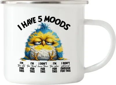 Produktbild von I Have 5 Moods Lustiger Vogel Emaille Tasse Sarkastisch Humorvoll Geschenkidee