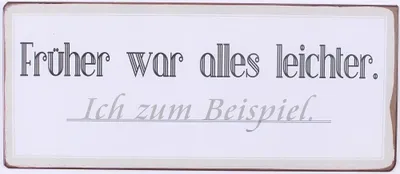 Produktbild von Blechschild - Früher war alles leichter. Ich zum Beispiel - Schild